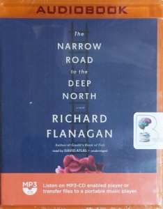 The Narrow Road to the Deep North written by Richard Flanagan performed by David Atlas on MP3 CD (Unabridged)